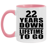 22nd Anniversary 22 Years Down Lifetime To Go - 11oz Accent Mug Pink