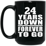 24th Anniversary 24 Years Down Forever to Go - 15oz Coffee Mug Black