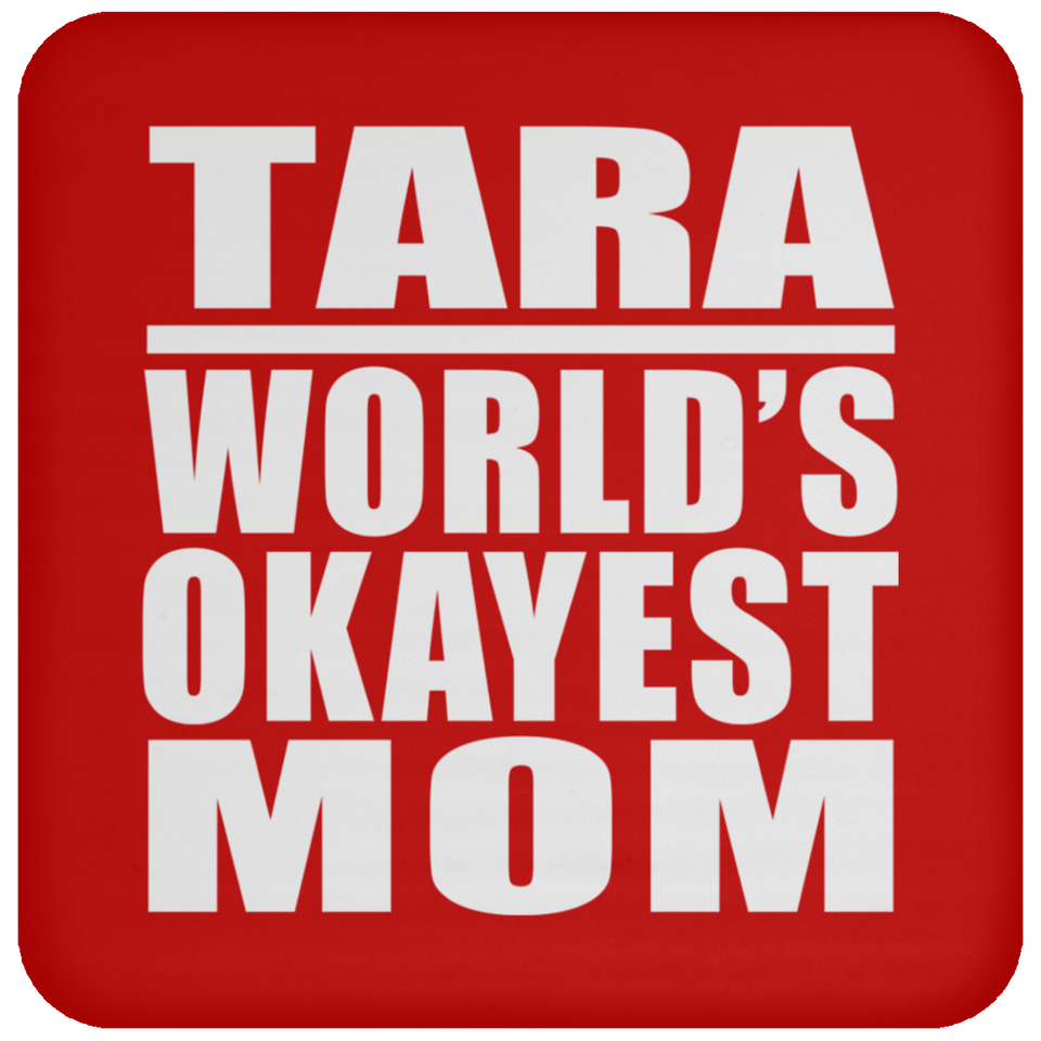 Tara World's Okayest Mom - Drink Coaster