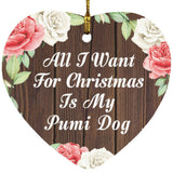 All I Want For Christmas Is My Pumi Dog - Heart Ornament A
