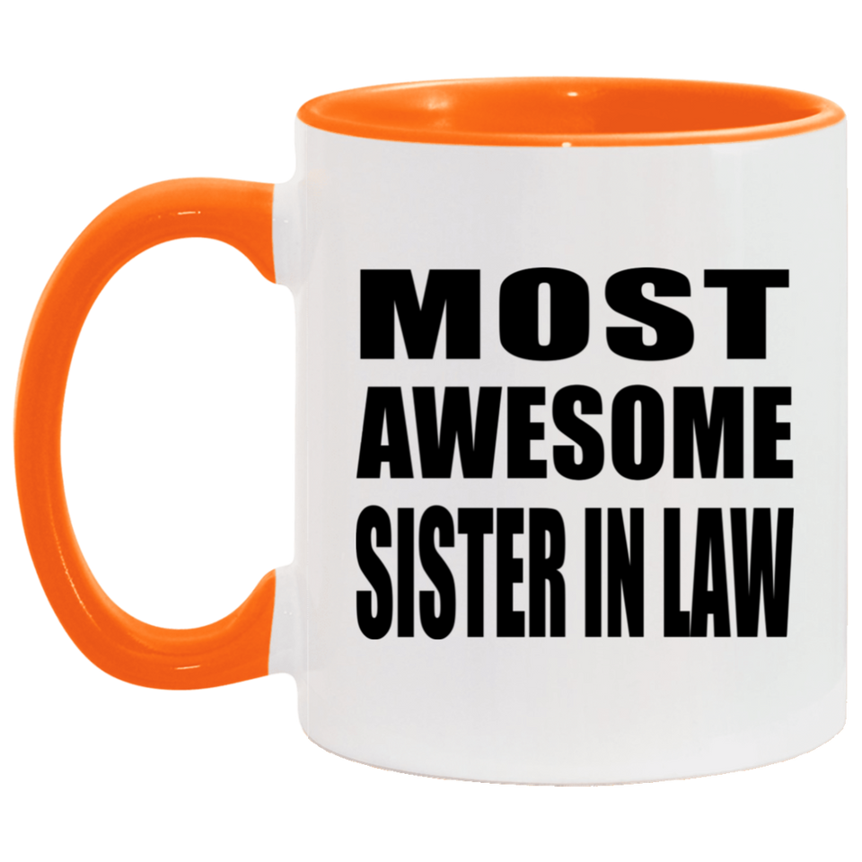 Most Awesome Sister In Law - 11oz Accent Mug Orange