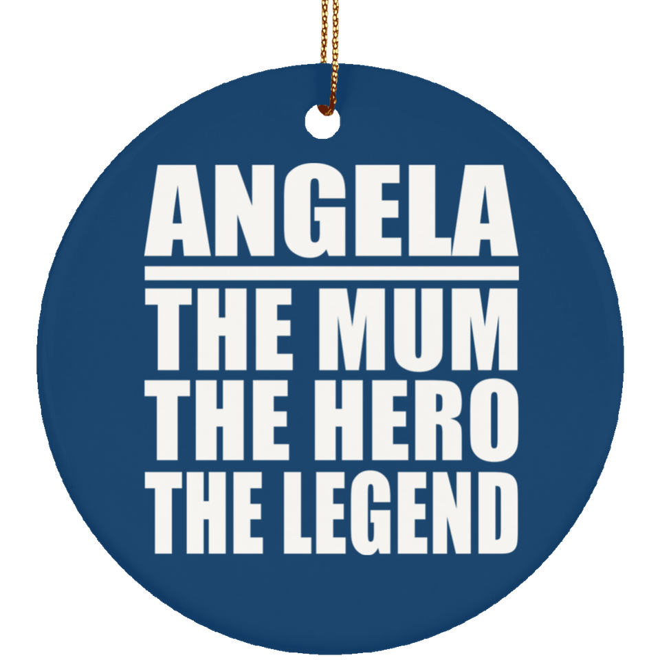 Angela The Mum The Hero The Legend - Circle Ornament