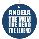 Angela The Mum The Hero The Legend - Circle Ornament