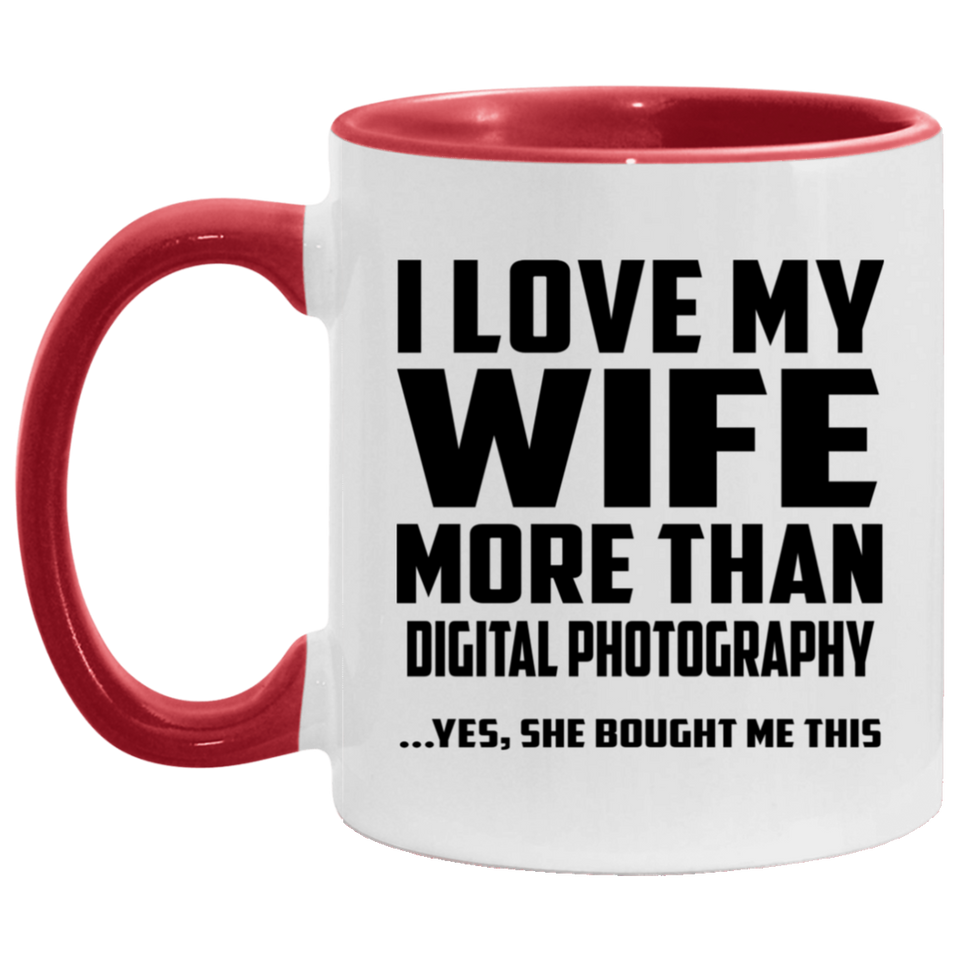 I Love My Wife More Than Digital Photography - 11oz Accent Mug Red