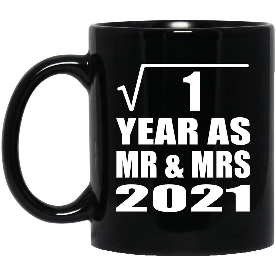 1st Anniversary Square Root of 1 Year As Mr & Mrs 2021 - 11oz Coffee Mug Black