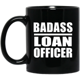 Badass Loan Officer - 11oz Coffee Mug Black