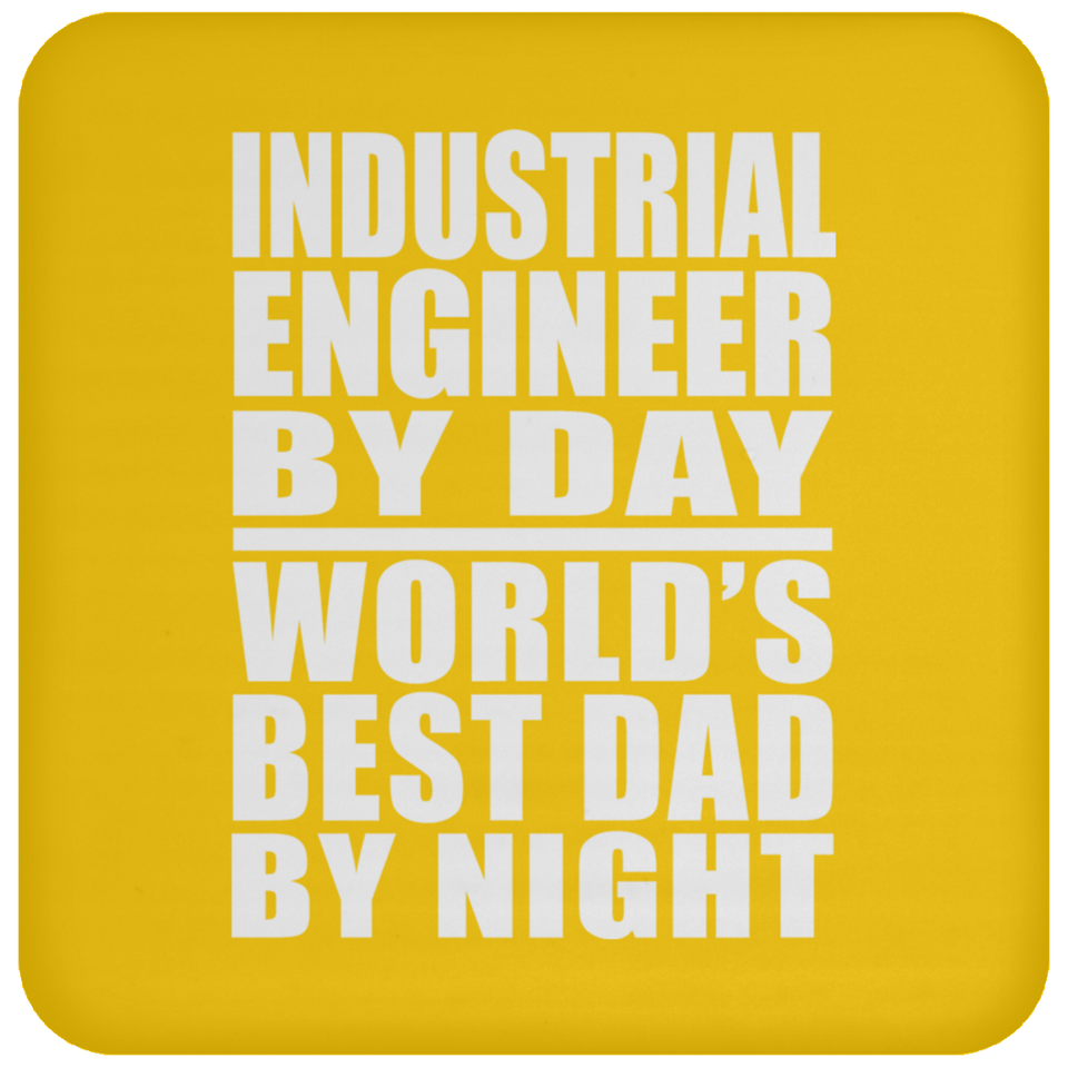 Industrial Engineer By Day World's Best Dad By Night - Drink Coaster