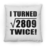 106th Birthday I Turned Square Root of 2809 Twice - Throw Pillow