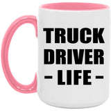 Truck Driver Life - 15oz Accent Mug Pink