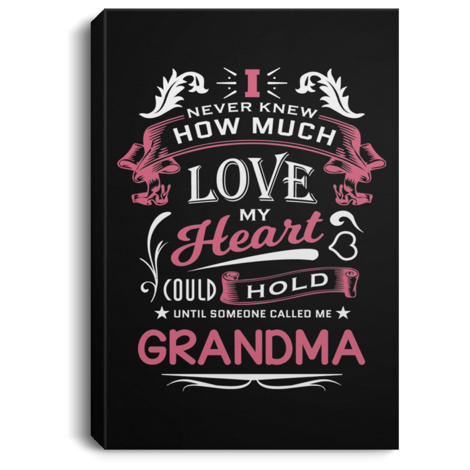 How Much Love Could Hold Until Called Me Grandma - Canvas Portrait