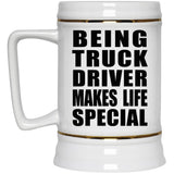 Being Truck Driver Makes Life Special - Beer Stein