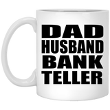 Dad Husband Bank Teller - 11oz Coffee Mug