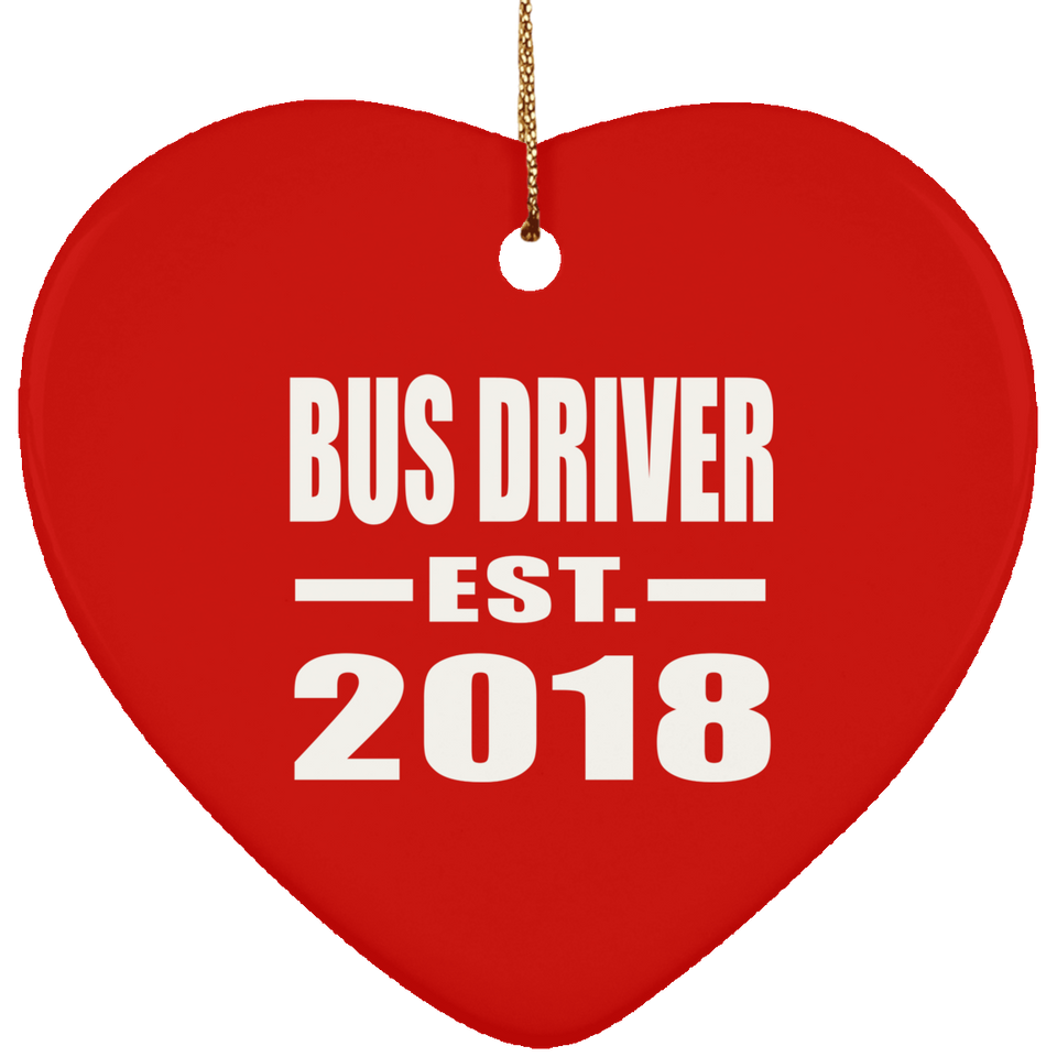 Bus Driver Established EST. 2018 - Heart Ornament