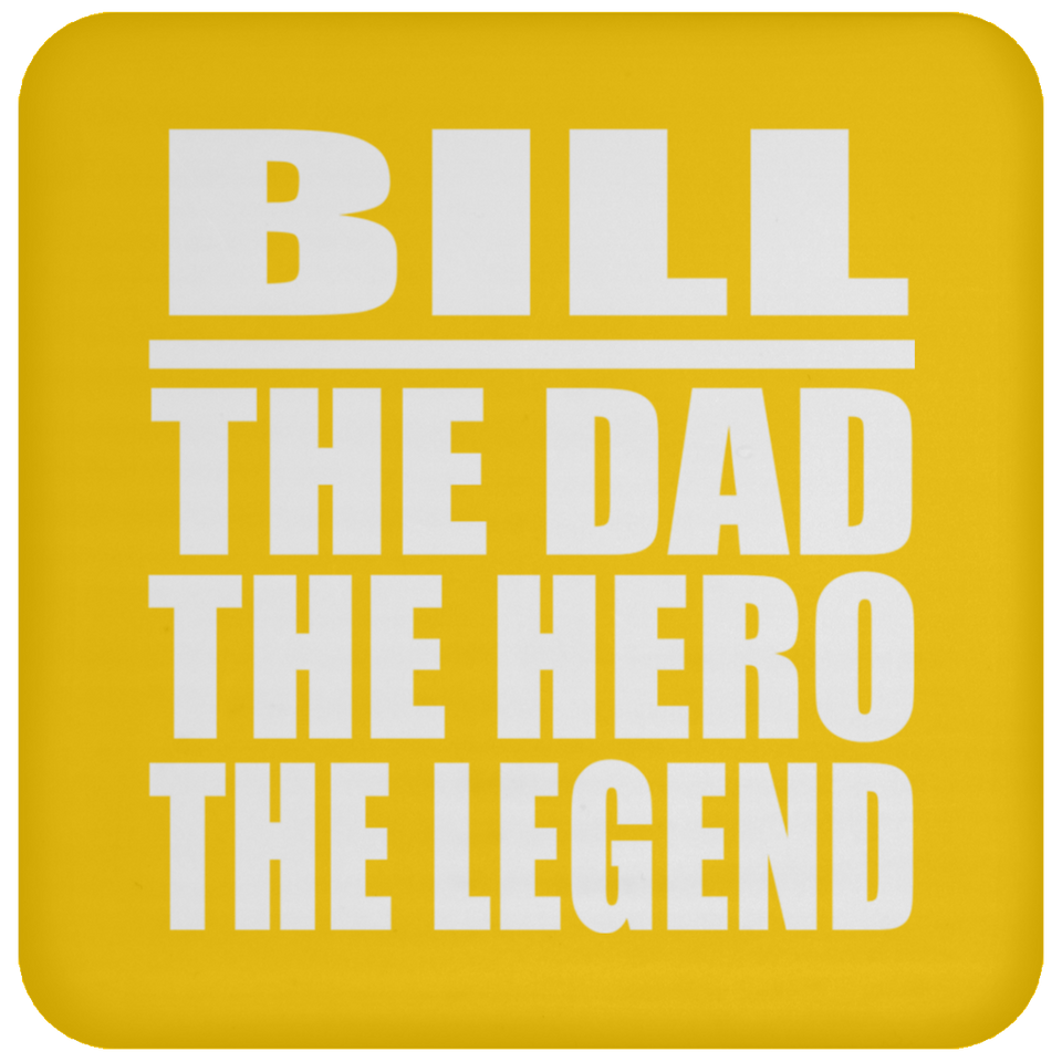 Bill The Dad The Hero The Legend - Drink Coaster