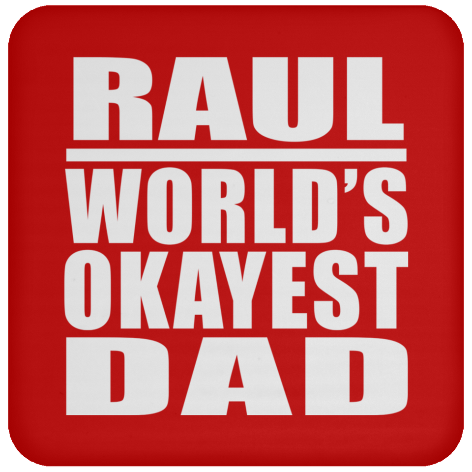 Raul World's Okayest Dad - Drink Coaster