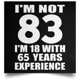 83rd Birthday I'm Not 83 I'm 18 With 65 Years Experience - Poster Square