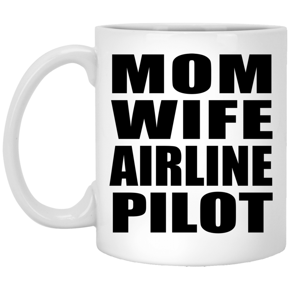 Mom Wife Airline Pilot - 11oz Coffee Mug