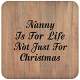 Nanny Is For Life Not Just For Christmas - Drink Coaster C