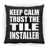 Keep Calm and Trust The Tile Installer - Throw Pillow Black