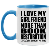 I Love My Girlfriend More Than Book Restoration - 11oz Accent Mug Blue