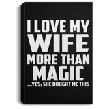I Love My Wife More Than Magic - Canvas Portrait