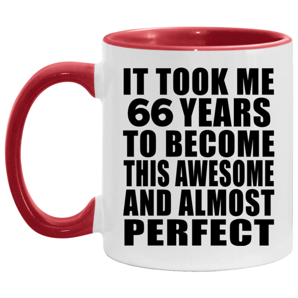 66th Birthday Took 66 Years To Become Awesome & Perfect - 11oz Accent Mug Red