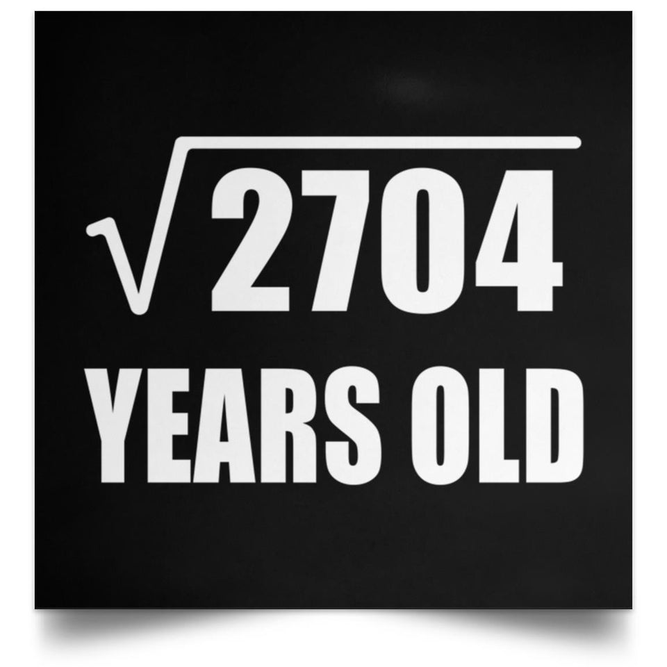 52nd Birthday Square Root of 2704 Years Old - Poster Square