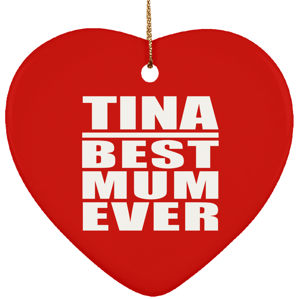 Tina Best Mum Ever - Heart Ornament