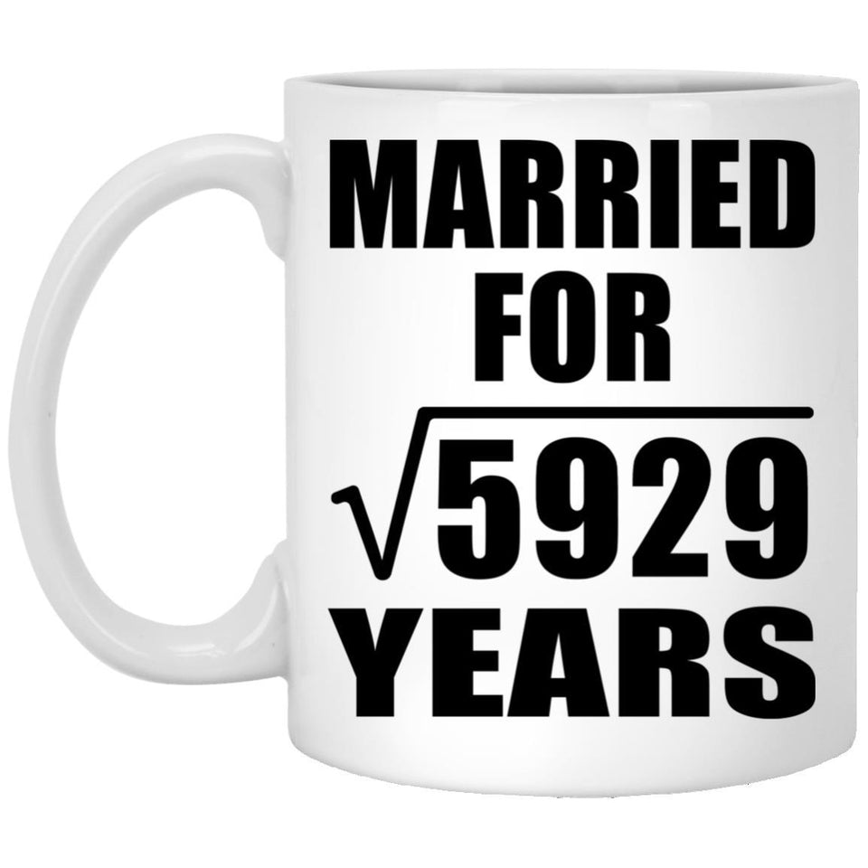 77th Anniversary Married For Square Root of 5929 Years - 11oz Coffee Mug