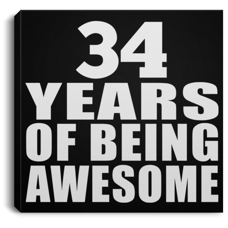 34th Birthday 34 Years Of Being Awesome - Canvas Square