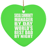 Social Community Manager By Day World's Best Dad By Night - Heart Ornament