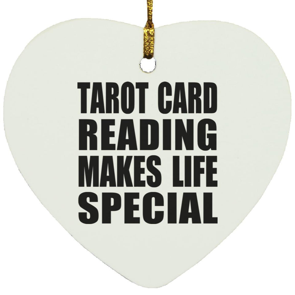 Tarot Card Reading Makes Life Special - Heart Ornament