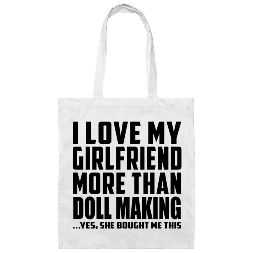 I Love My Girlfriend More Than Doll Making - Tote Bag White