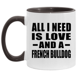 All I Need Is Love And A French Bulldog - 11oz Accent Mug Black