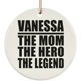 Vanessa The Mom The Hero The Legend - Circle Ornament
