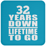 32nd Anniversary 32 Years Down Lifetime To Go - Drink Coaster