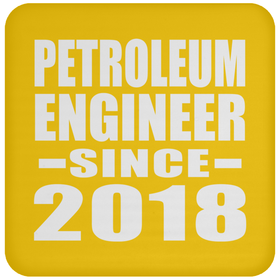 Petroleum Engineer Since 2018 - Drink Coaster