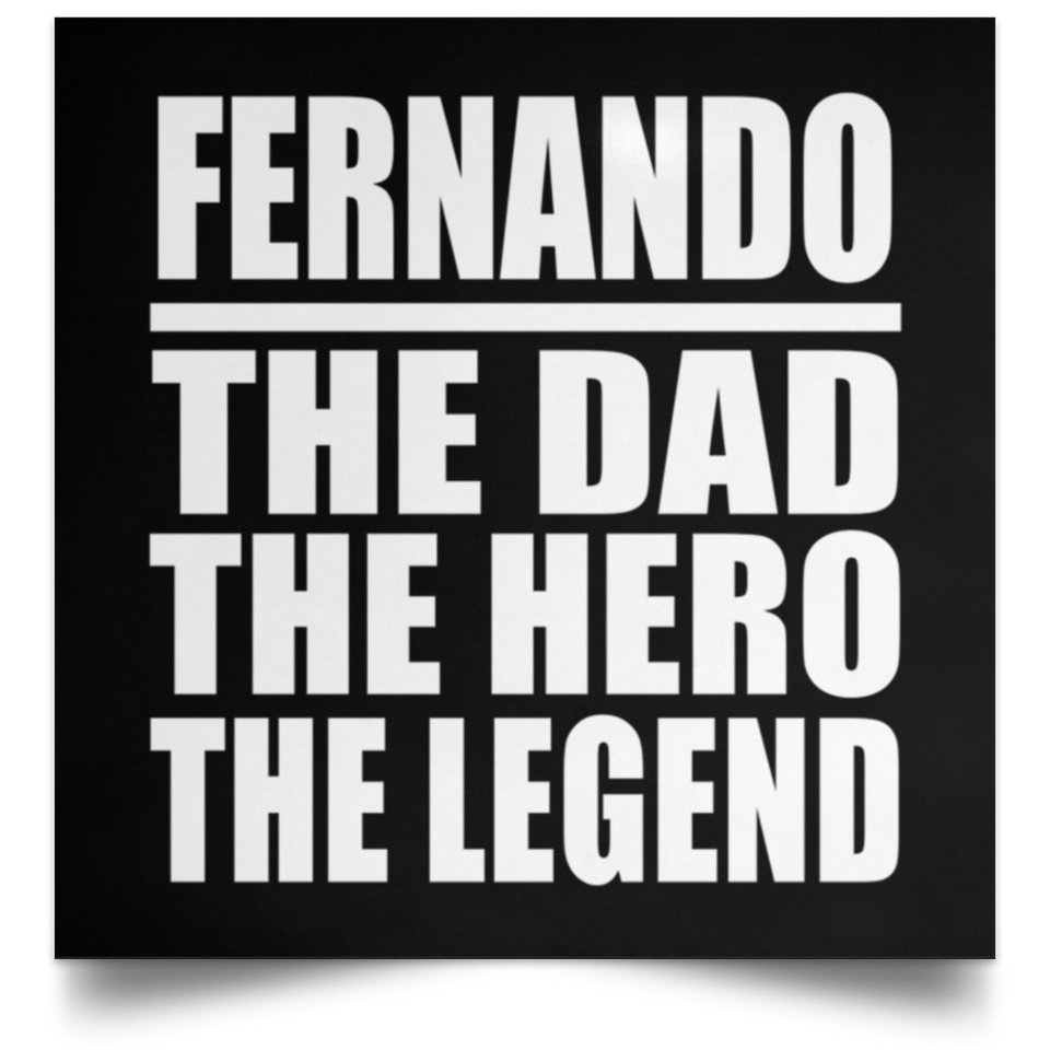 Fernando The Dad The Hero The Legend - Poster Square