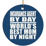Insurance Agent By Day World's Best Mom By Night - Circle Ornament