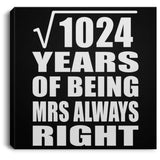 32nd Anniversary Square Root of 1024 Years Mrs Always Right - Canvas Square