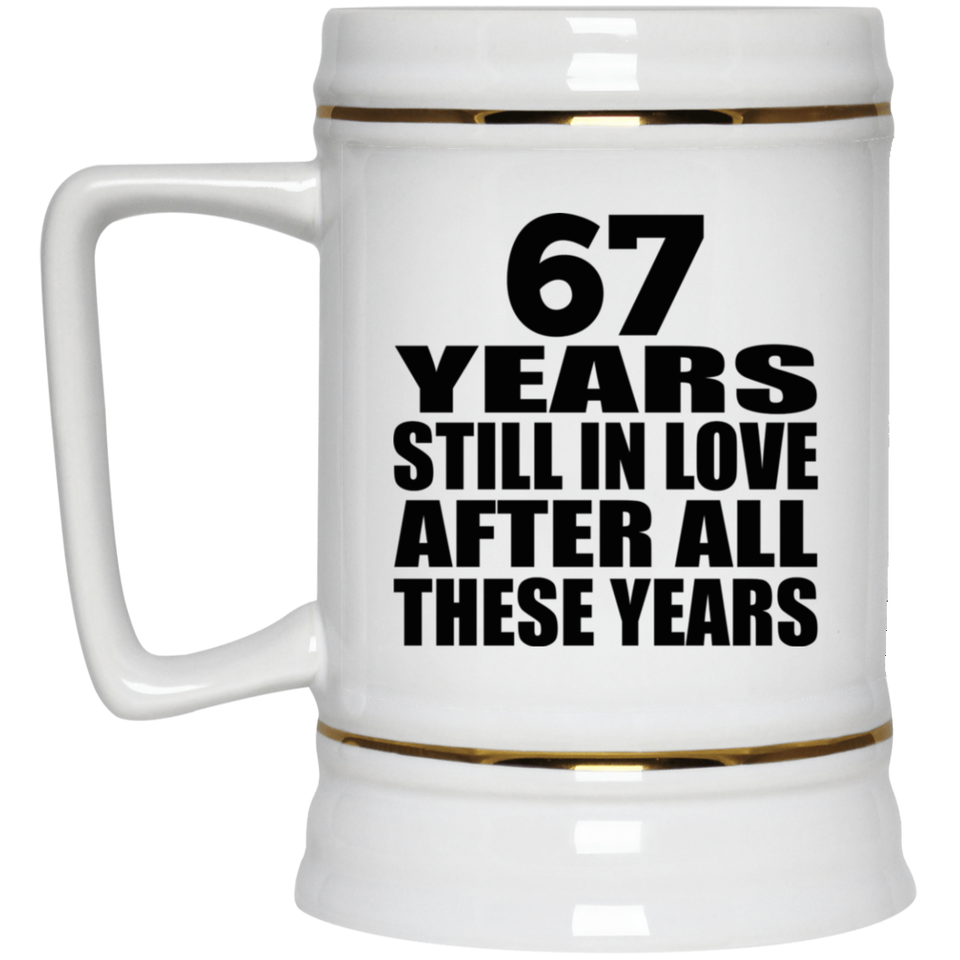 67th Anniversary 67 Years Still In Love After These Years - Beer Stein