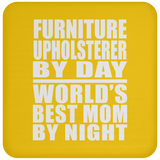 Furniture Upholsterer By Day World's Best Mom By Night - Drink Coaster