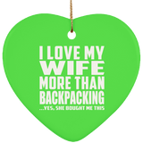 I Love My Wife More Than Backpacking - Heart Ornament