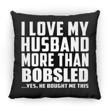 I Love My Husband More Than Bobsled - Throw Pillow Black