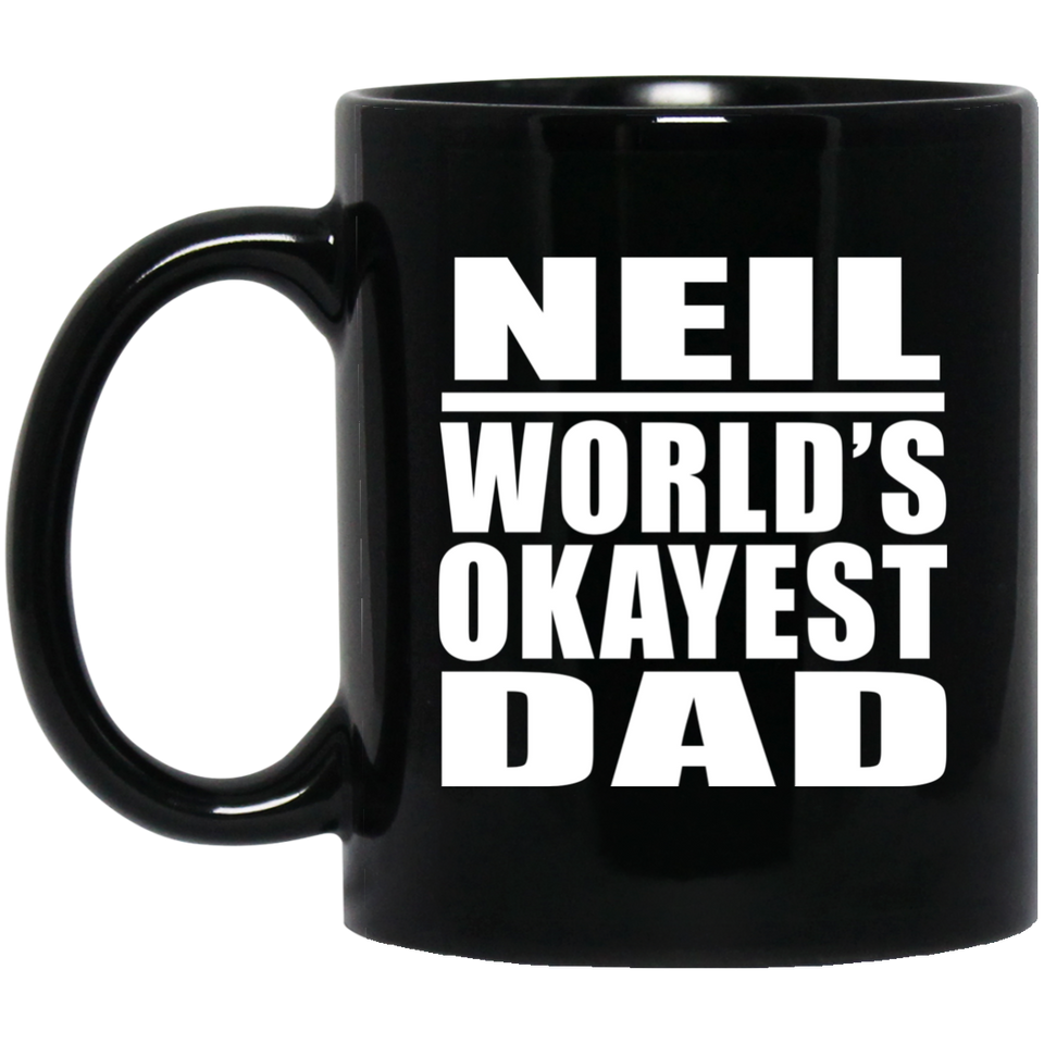 Neil World's Okayest Dad - 11 Oz Coffee Mug Black