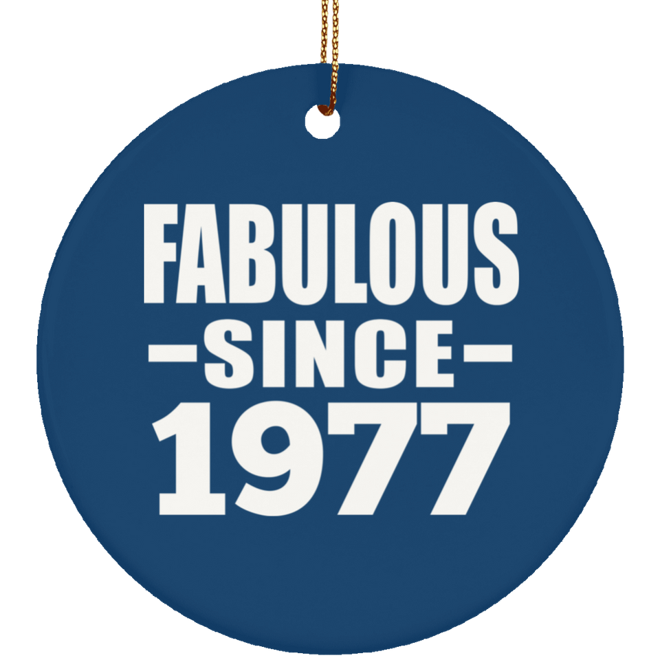 47th Birthday Fabulous Since 1977 - Circle Ornament