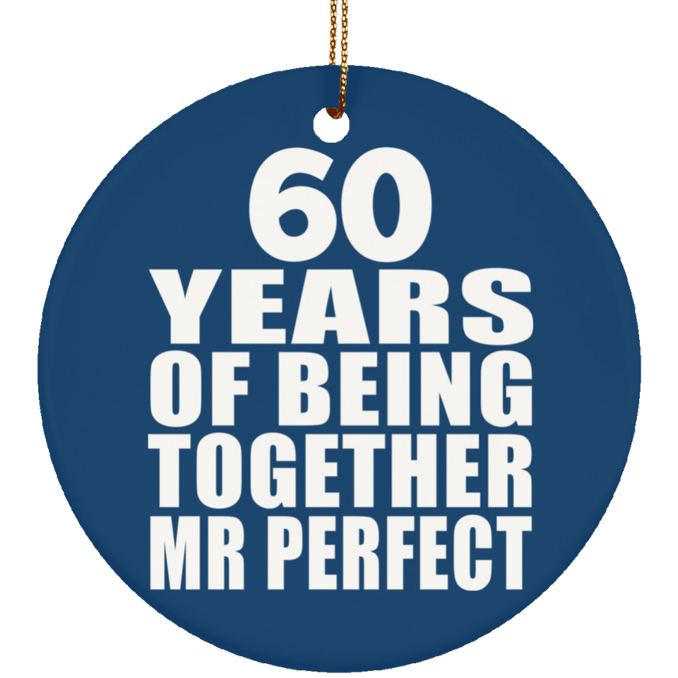 60th Anniversary 60 Years Of Being Mr Perfect - Circle Ornament