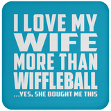 I Love My Wife More Than Wiffleball - Drink Coaster