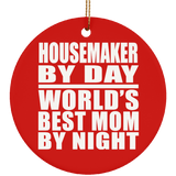 Housemaker By Day World's Best Mom By Night - Circle Ornament