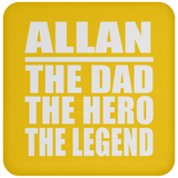 Allan The Dad The Hero The Legend - Drink Coaster